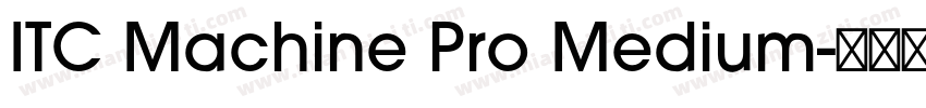 ITC Machine Pro Medium字体转换
